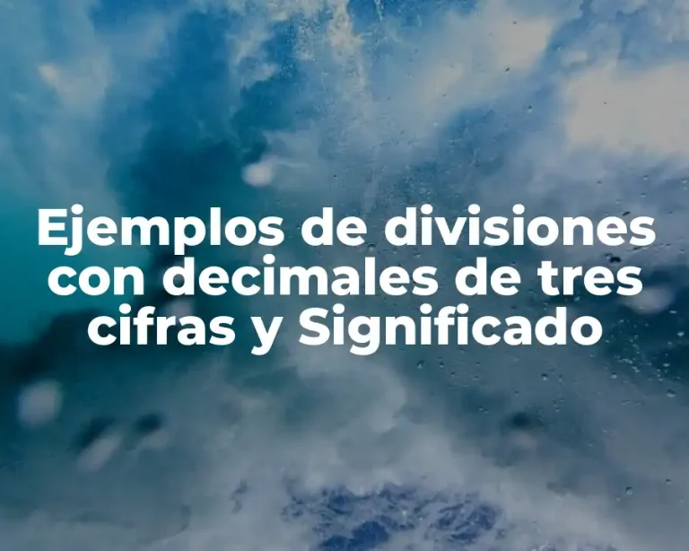 Ejemplos de divisiones con decimales de tres cifras y Significado