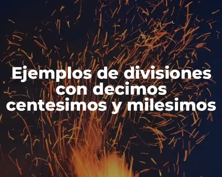 Ejemplos de divisiones con decimos centesimos y milesimos