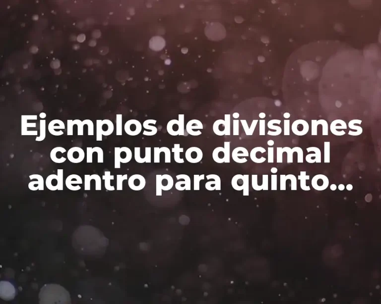 Ejemplos de divisiones con punto decimal adentro para quinto grado
