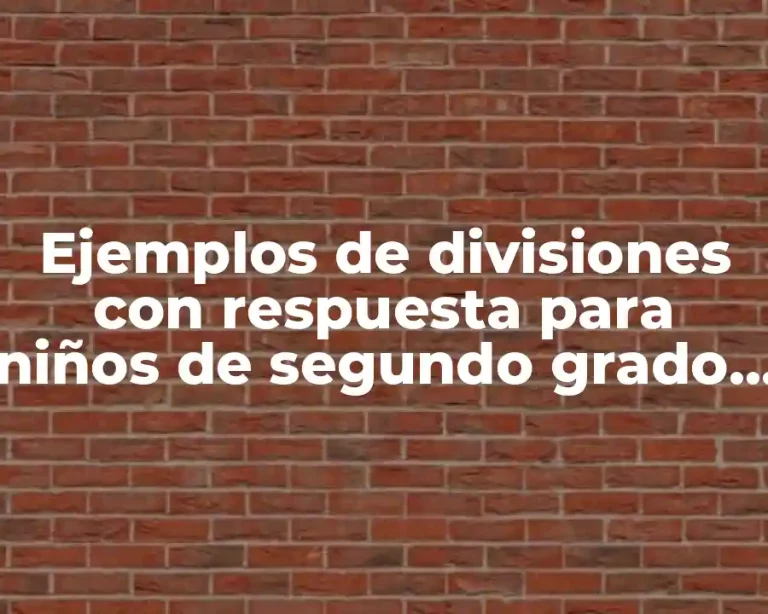 Ejemplos de divisiones con respuesta para niños de segundo grado y Significado