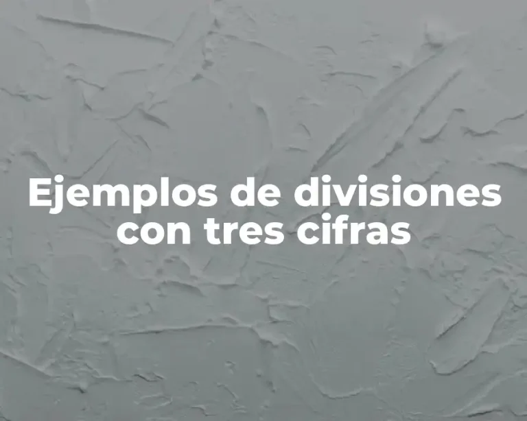 Ejemplos de divisiones con tres cifras