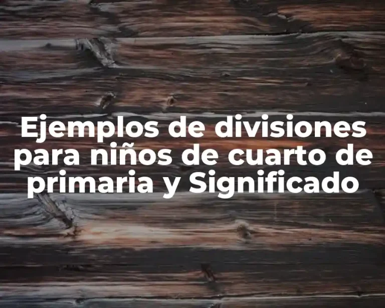 Ejemplos de divisiones para niños de cuarto de primaria y Significado