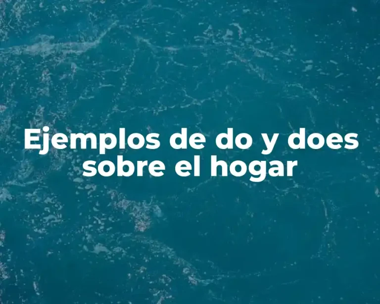 Ejemplos de do y does sobre el hogar