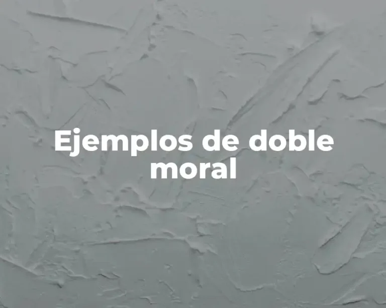 Ejemplos de doble moral