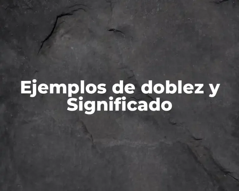 Ejemplos de doblez y Significado