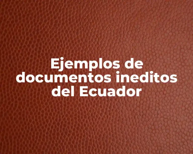 Ejemplos de documentos ineditos del Ecuador