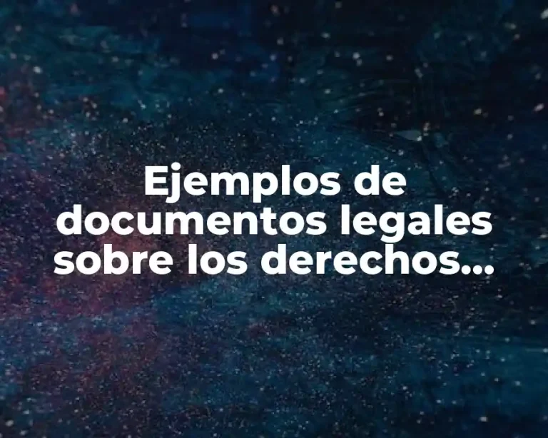 Ejemplos de documentos legales sobre los derechos humanos