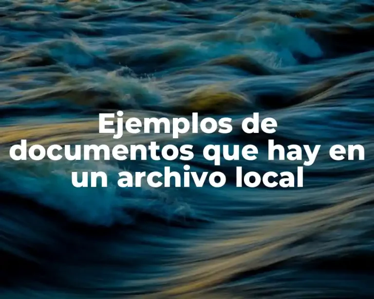 Ejemplos de documentos que hay en un archivo local