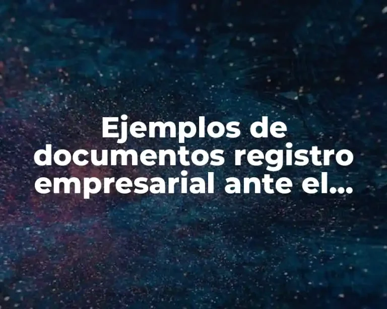 Ejemplos de documentos registro empresarial ante el IMSS y Significado