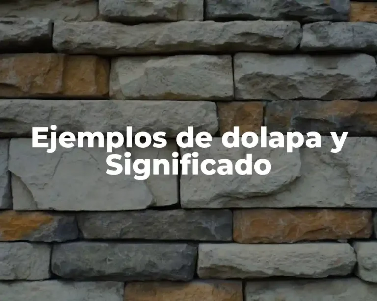 Ejemplos de dolapa y Significado