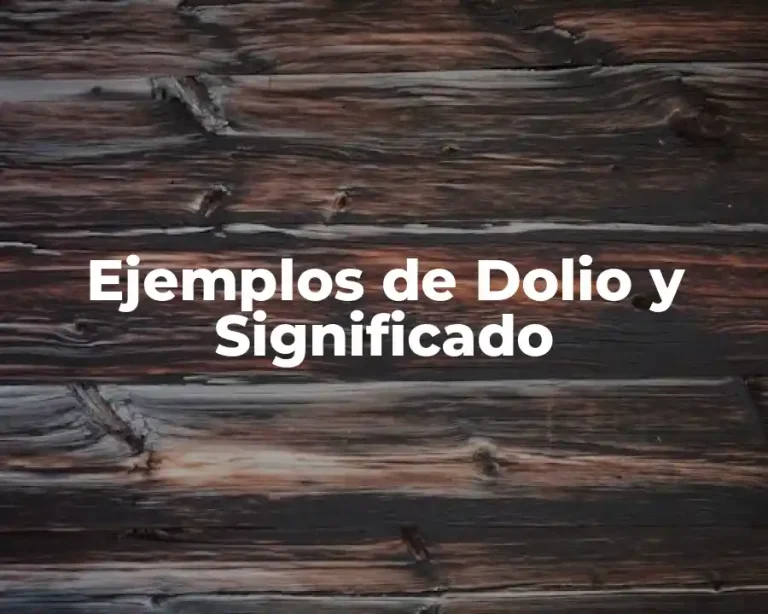 Ejemplos de Dolio y Significado