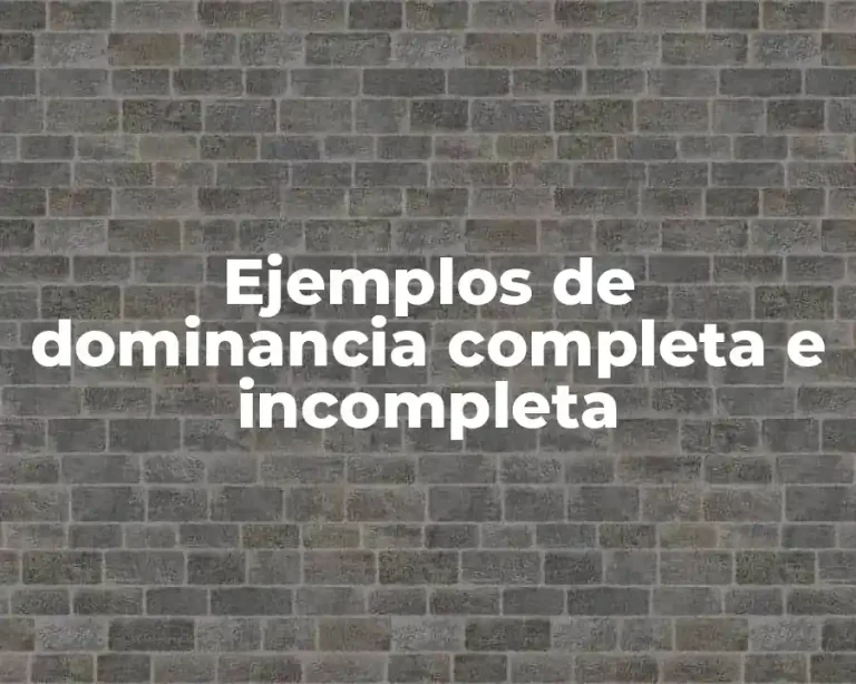 Ejemplos de dominancia completa e incompleta