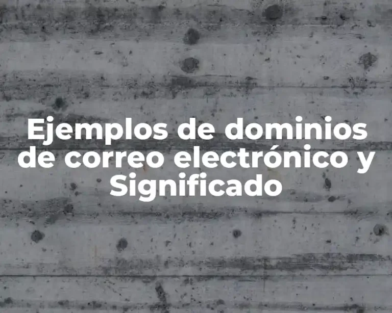 Ejemplos de dominios de correo electrónico y Significado