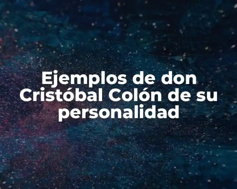 Ejemplos de don Cristóbal Colón de su personalidad