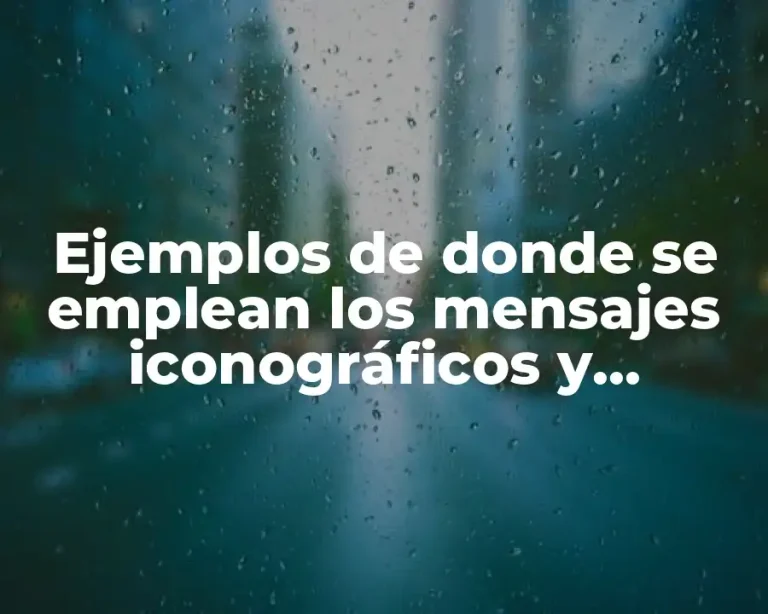 Ejemplos de donde se emplean los mensajes iconográficos y Significado