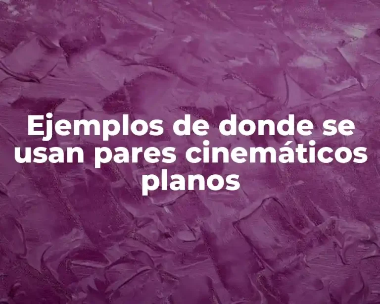 Ejemplos de donde se usan pares cinemáticos planos