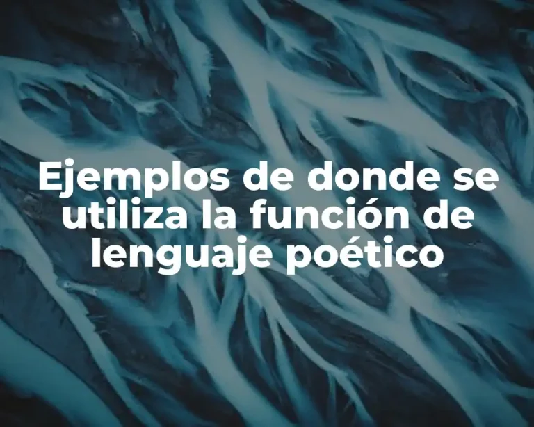 Ejemplos de donde se utiliza la función de lenguaje poético