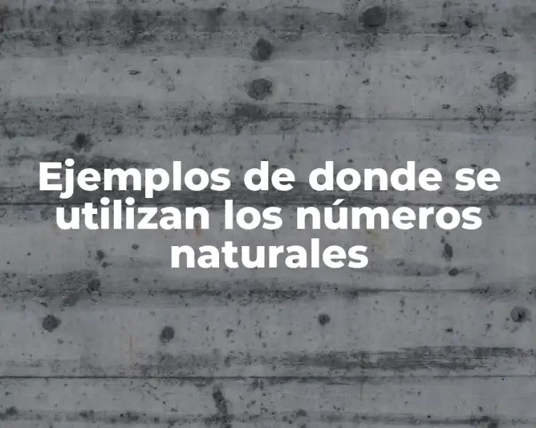 Ejemplos de donde se utilizan los números naturales