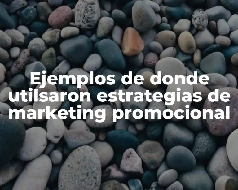 Ejemplos de donde utilsaron estrategias de marketing promocional