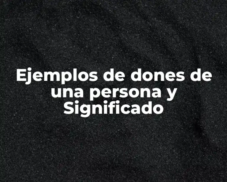 Ejemplos de dones de una persona y Significado