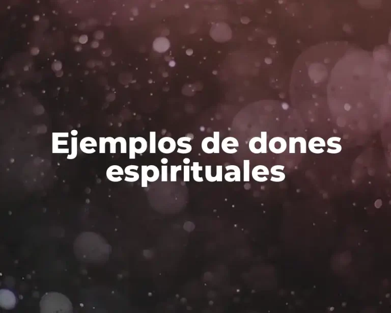 Ejemplos de dones espirituales