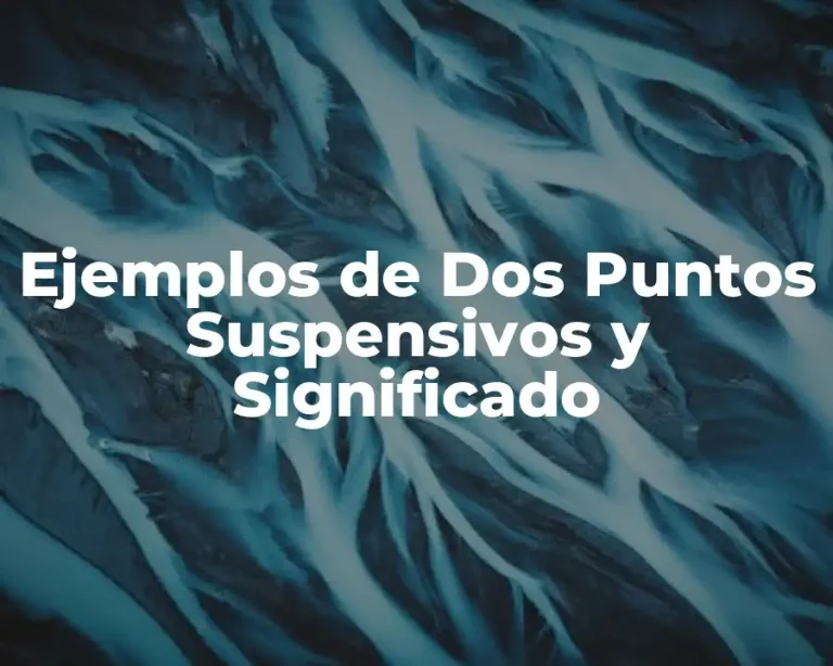 Ejemplos de Dos Puntos Suspensivos y Significado