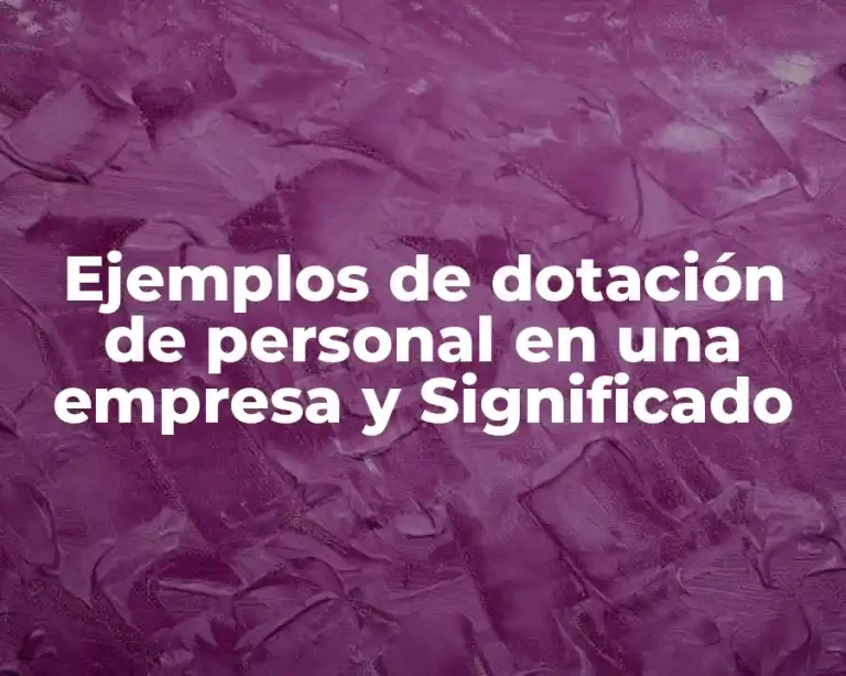 Ejemplos de dotación de personal en una empresa y Significado