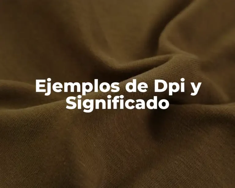 Ejemplos de Dpi y Significado