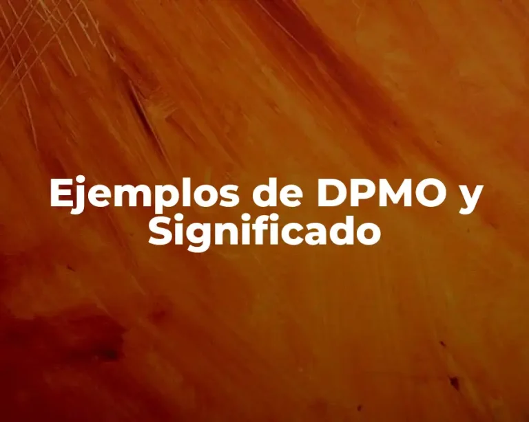 Ejemplos de DPMO y Significado