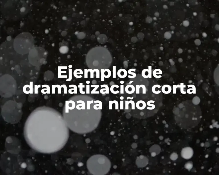 Ejemplos de dramatización corta para niños
