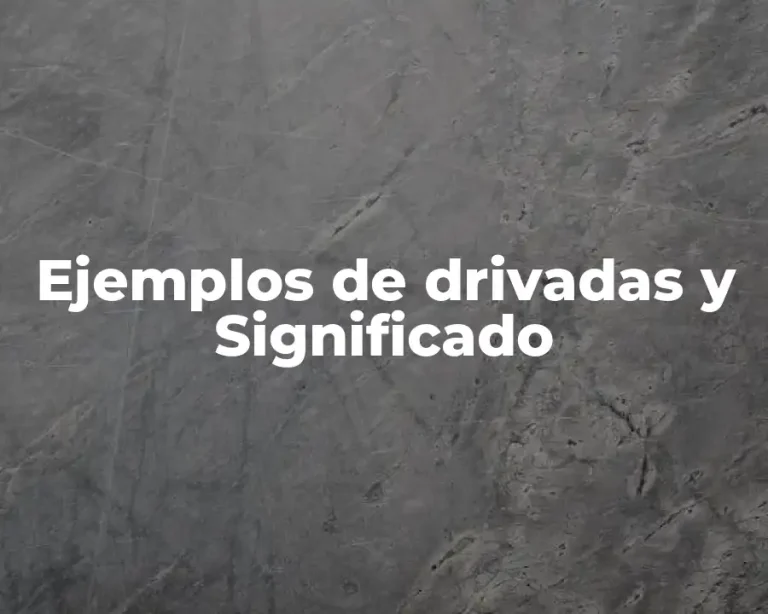 Ejemplos de drivadas y Significado
