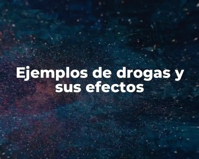 Ejemplos de drogas y sus efectos