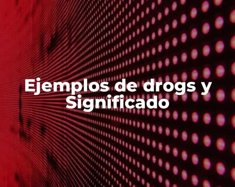 Ejemplos de drogs y Significado