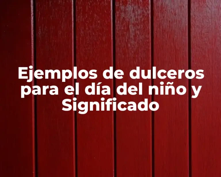 Ejemplos de dulceros para el día del niño y Significado