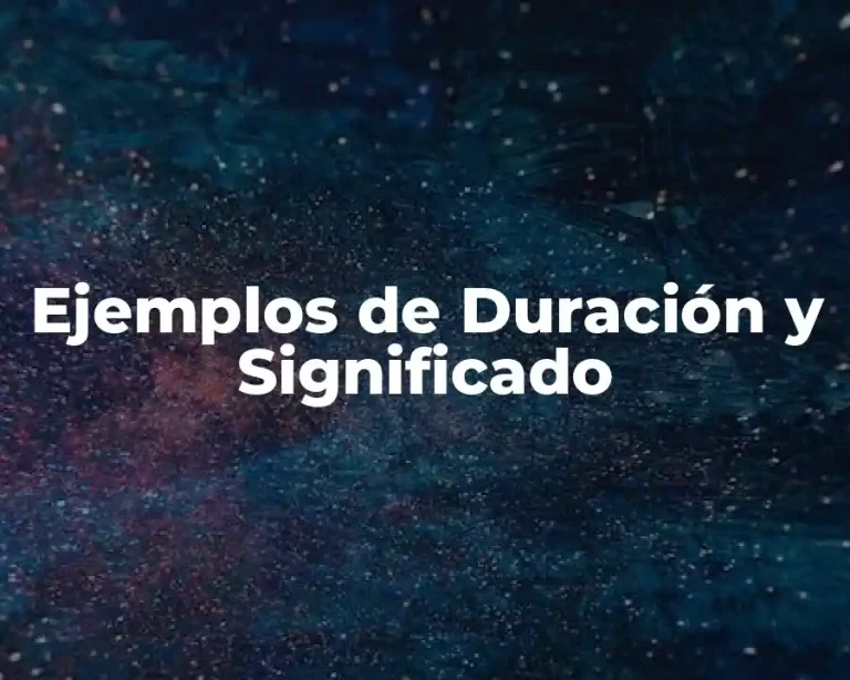 Ejemplos de Duración y Significado