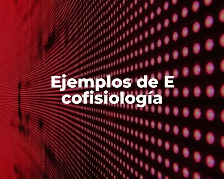 Ejemplos de E cofisiología