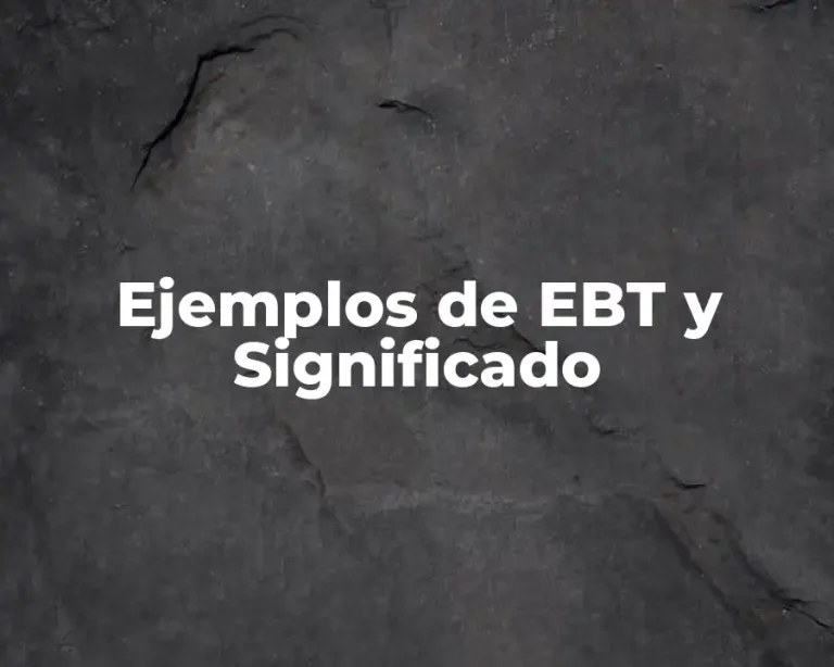 Ejemplos de EBT y Significado