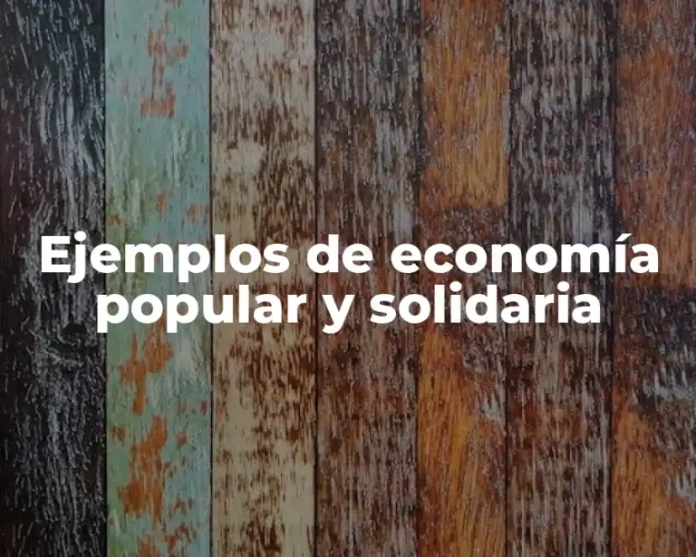 Ejemplos de economía popular y solidaria