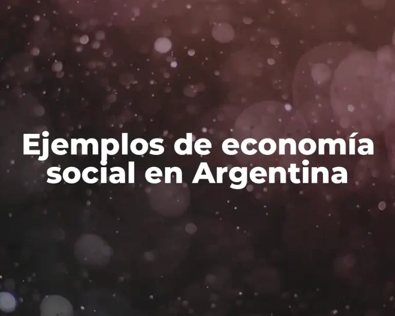Ejemplos de economía social en Argentina