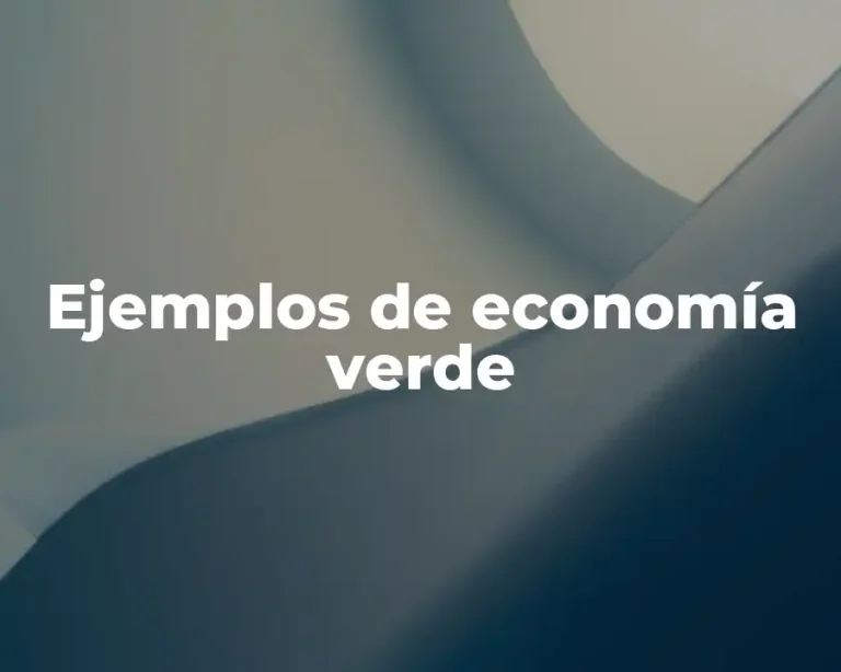 Ejemplos de economía verde