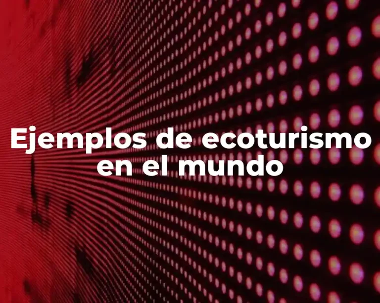 Ejemplos de ecoturismo en el mundo