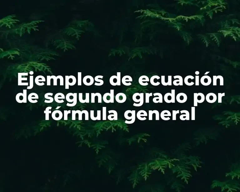 Ejemplos de ecuación de segundo grado por fórmula general
