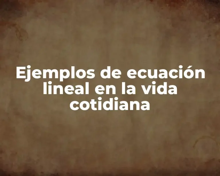 Ejemplos de ecuación lineal en la vida cotidiana