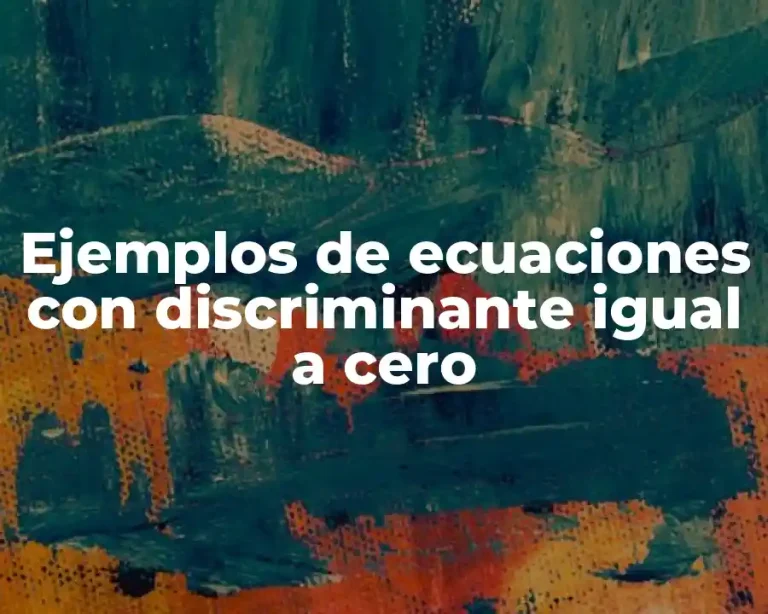 Ejemplos de ecuaciones con discriminante igual a cero