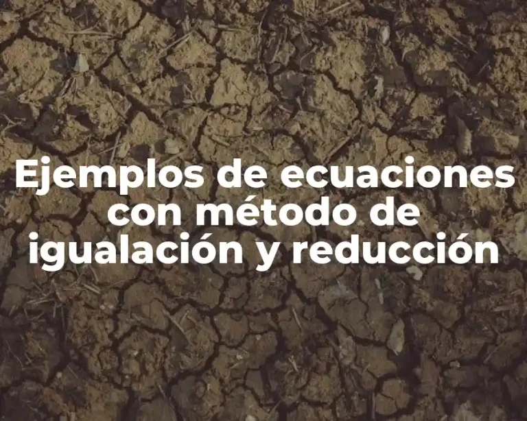 Ejemplos de ecuaciones con método de igualación y reducción