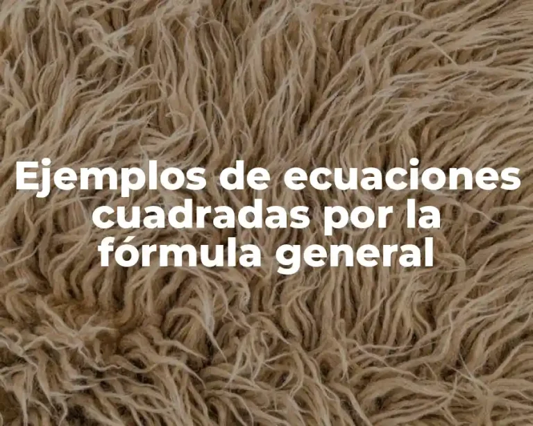 Ejemplos de ecuaciones cuadradas por la fórmula general