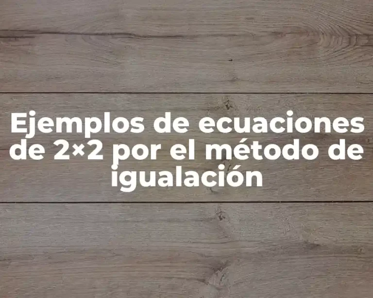 Ejemplos de ecuaciones de 2×2 por el método de igualación