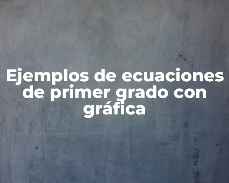 Ejemplos de ecuaciones de primer grado con gráfica