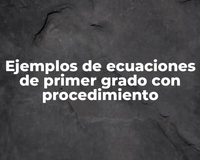 Ejemplos de ecuaciones de primer grado con procedimiento