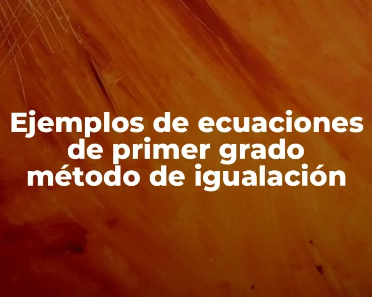 Ejemplos de ecuaciones de primer grado método de igualación